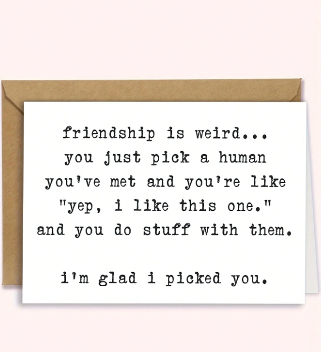 Funny friendship greeting card with the message “Friendship is weird… I’m glad I picked you” and kraft envelope