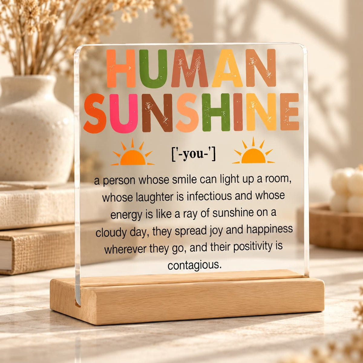 Shop the Human Sunshine acrylic desk sign with wooden base. A colorful, heartfelt gift for best friends, teachers and coworkers who brighten your day.